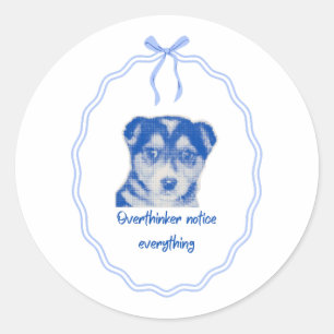 Overthinkers Notice Everything Dog Design Classic Round Sticker