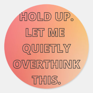 Overthinking  classic round sticker