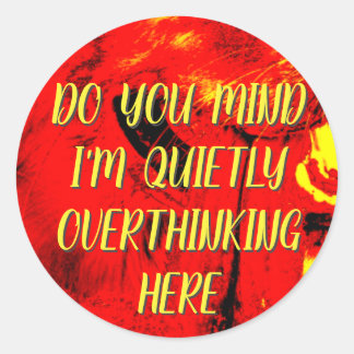 Overthinking  classic round sticker