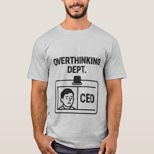 Overthinking Dept. – CEO Funny Minimalist T-shirt (Front)