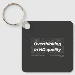 Overthinking in HD Quality Keychain