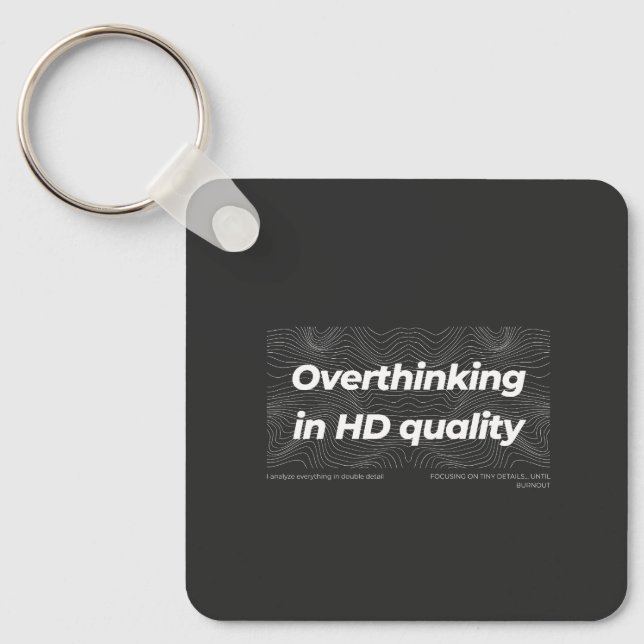 Overthinking in HD Quality Keychain (Front)