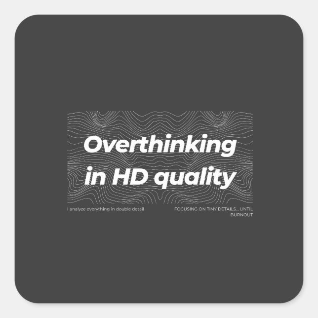 Overthinking in HD Quality Square Sticker (Front)