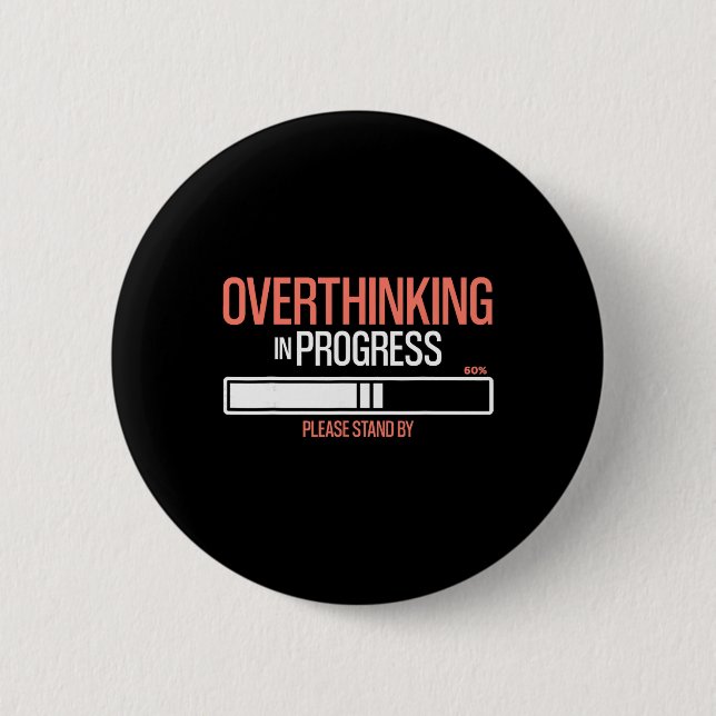 Overthinking In Progress Funny Social Anxiety  2 Inch Round Button (Front)
