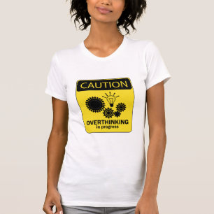 Overthinking in progress T-Shirt