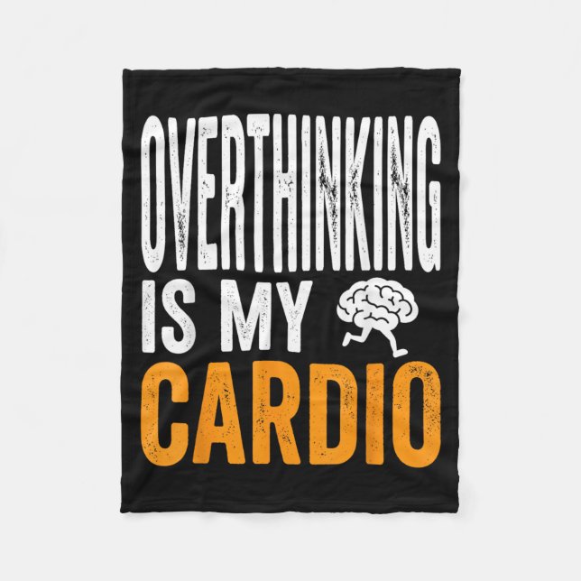 Overthinking Is Cardio Funny Brain Sarcastic Quote Fleece Blanket (Front)