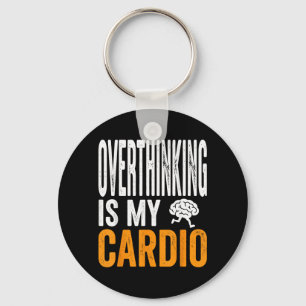 Overthinking Is Cardio Funny Brain Sarcastic Quote Keychain