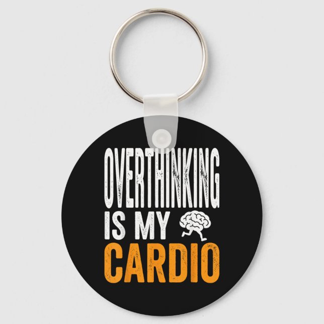 Overthinking Is Cardio Funny Brain Sarcastic Quote Keychain (Front)