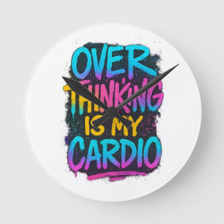  Overthinking Is My Cardio – Funny Gen Z Quote Tee Round Clock