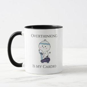 “Overthinking Is My Cardio” Mug