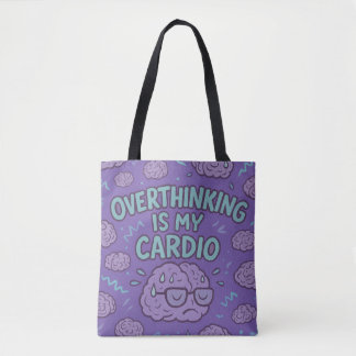 Overthinking Is My Cardio Tote Bag