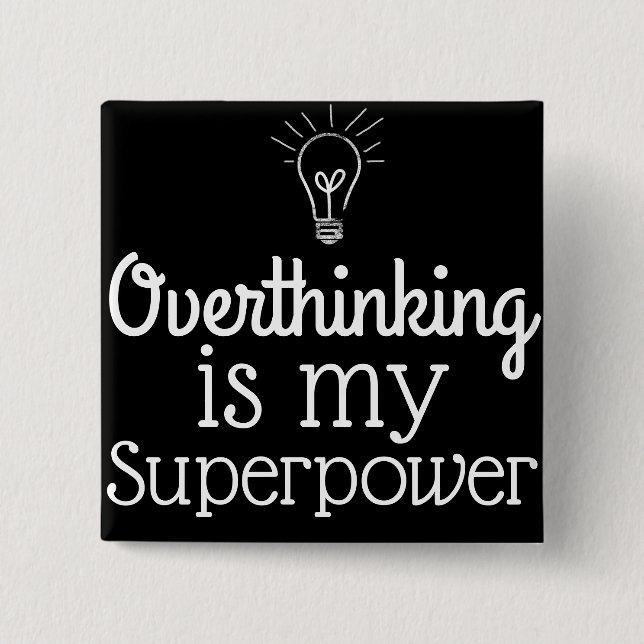 Overthinking Is My SuperPower 2 Inch Square Button (Front)