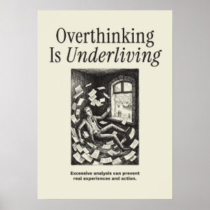 Overthinking Is Underliving Poster