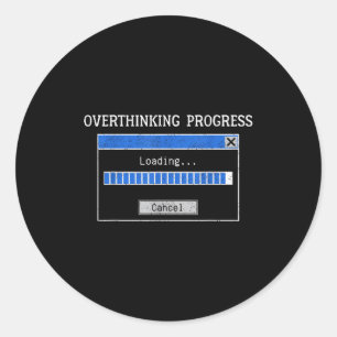 Overthinking Loading Funny Tech Humor Quote Classic Round Sticker