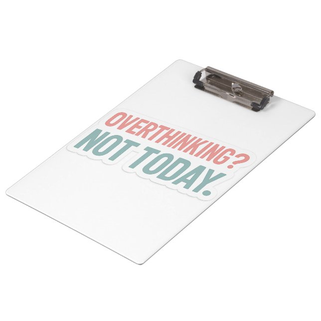 Overthinking? Not Today–Pastel Motivational  Clipboard (Angled)