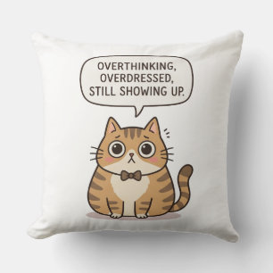 Overthinking Overdressed Cute  Throw Pillow