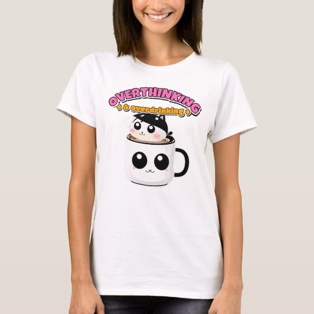 Overthinking & Overdrinking Coffee Funny T-Shirt (Front)
