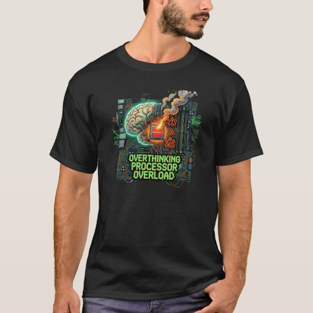 Overthinking Processor Overload Funny Tech Brain D T-Shirt (Front)