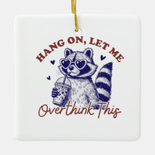 Overthinking Raccoon Ceramic Ornament