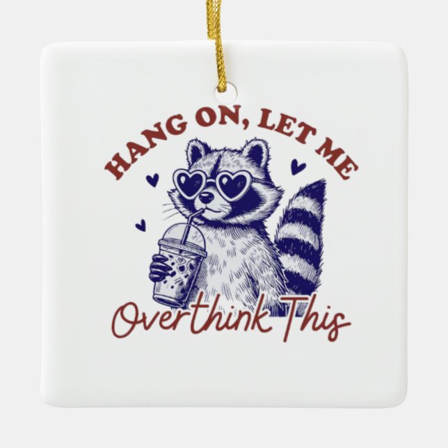 Overthinking Raccoon Ceramic Ornament (Front)