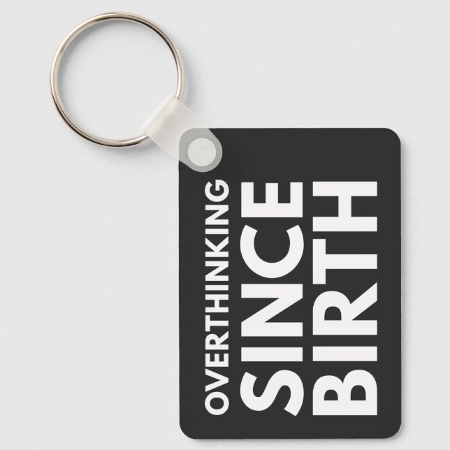 OVERTHINKING SINCE BIRTH FUNNY HUMOR TYPOGRAPHY  KEYCHAIN (Front)