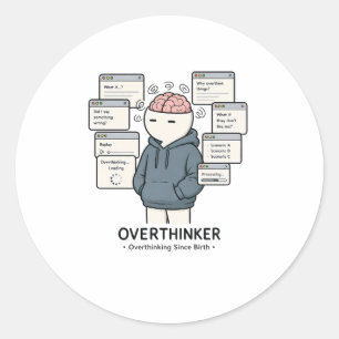 Overthinking Since Birth Funny Overthinker Meme Classic Round Sticker