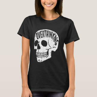 Overthinking Skull Halloween Skeleton Skull Men Wo T-Shirt