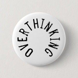 Overthinking Text Badge 2 Inch Round Button