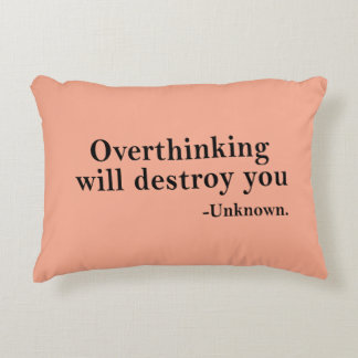 Overthinking Will Destroy You – Mindset Reminder Accent Pillow