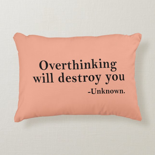 Overthinking Will Destroy You – Mindset Reminder Accent Pillow (Front)