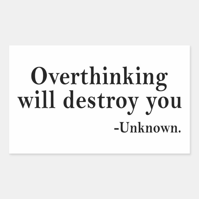 Overthinking Will Destroy You – Mindset Reminder Sticker (Front)