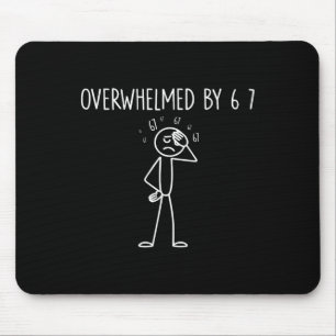Overwhelmed By 6 7 Meme 67 Six Seven 6 7  Mouse Pad