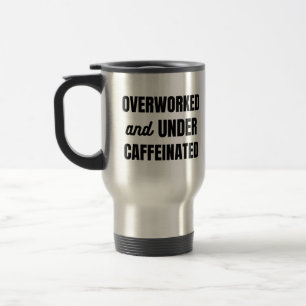 Overworked and Undercaffeinated - Funny Work Mug