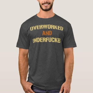 Overworked And Undered Vintage Retro Text T-Shirt