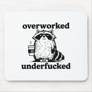 Overworked And Underfcked  Mouse Pad