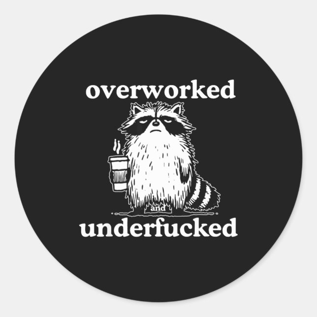 Overworked And Underfored Funny Raccoon Coffee Say Classic Round Sticker (Front)