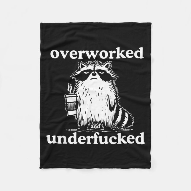 Overworked And Underfored Funny Raccoon Coffee Say Fleece Blanket (Front)