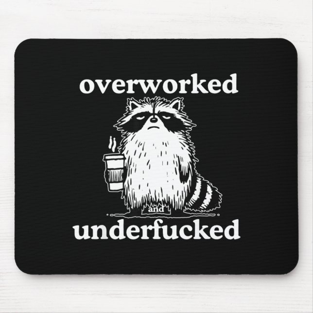 Overworked And Underfored Funny Raccoon Coffee Say Mouse Pad (Front)