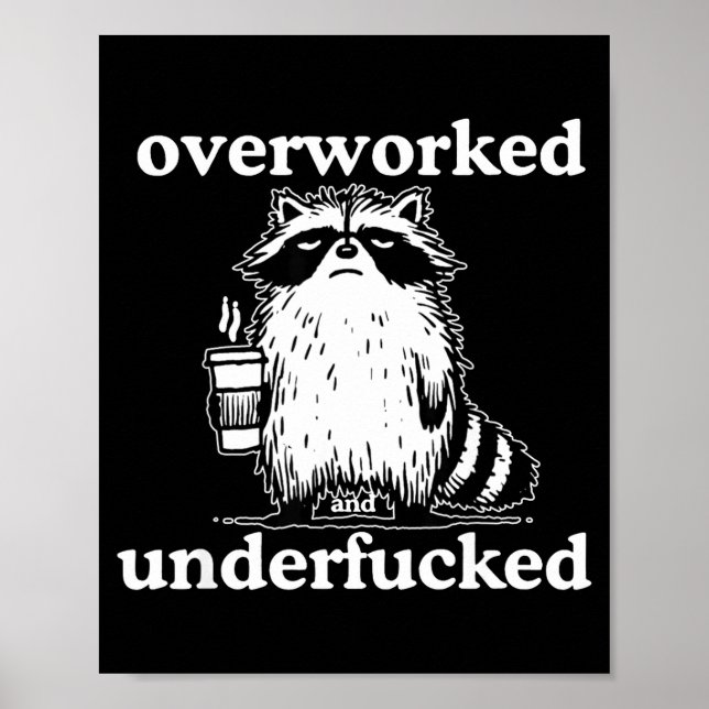 Overworked And Underfored Funny Raccoon Coffee Say Poster (Front)