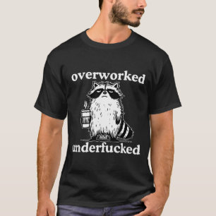 Overworked And Underfored Funny Raccoon Coffee Say T-Shirt