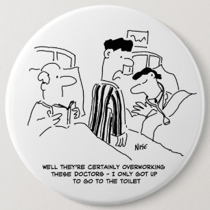 Overworked Doctors 6 Inch Round Button