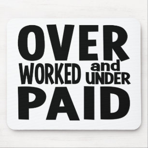 Overworked mousepad, customizable mouse pad