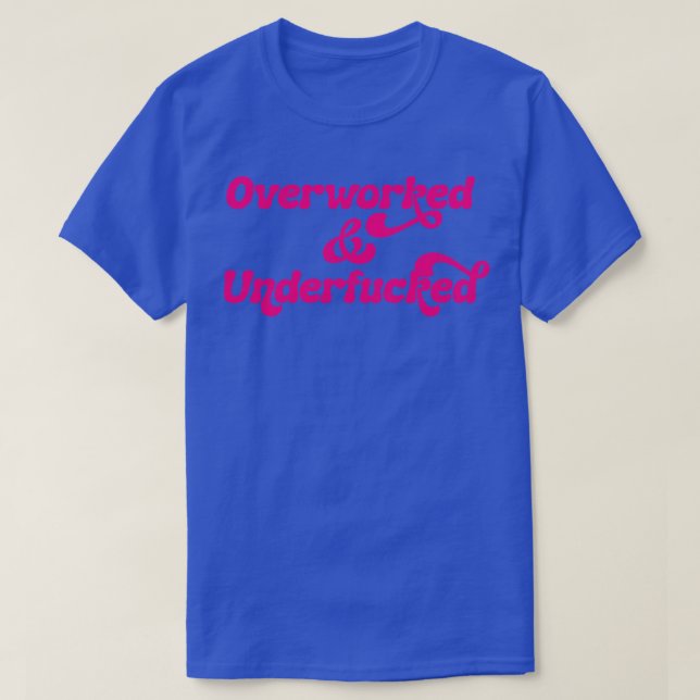 Overworked Undered 3 T-Shirt (Design Front)
