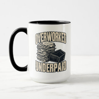 Overworked Underpaid Workplace Reality Mug