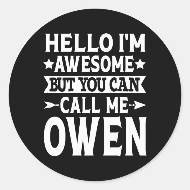 Owen First Name Hello I'M Awesome Call Me Owen Classic Round Sticker (Front)