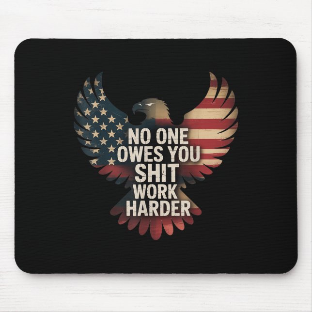 Owes You Work Harder Distressed American Flag  Mouse Pad (Front)