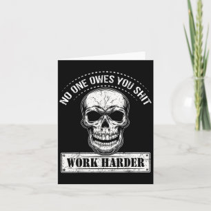 Owes You Work Harder Motivational Funny  Card