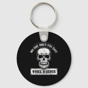 Owes You Work Harder Motivational Funny  Keychain