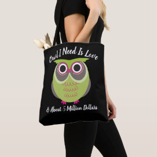 Owl All I Need Is Love and Money Funny Cute Chic Tote Bag