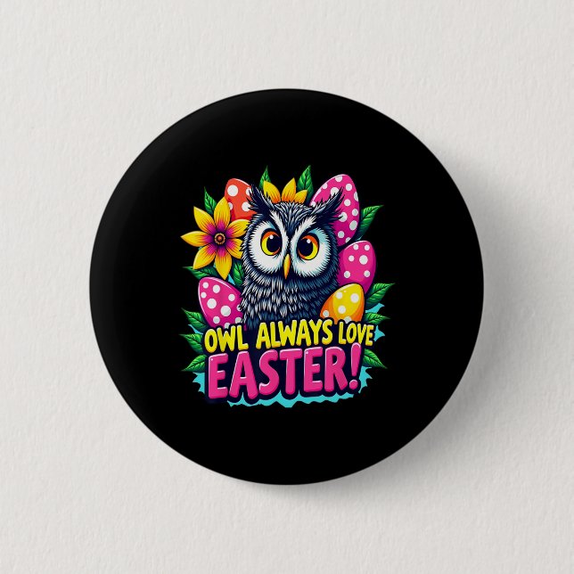 Owl Always Love Easter Colourful Happy Easter Eggs 2 Inch Round Button (Front)